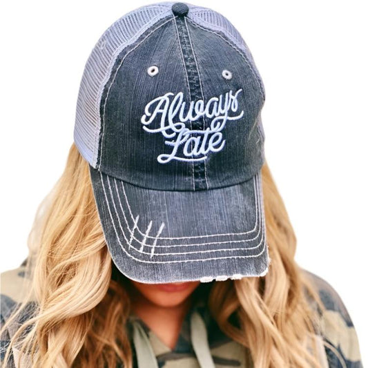 Distressed gray trucker hat with white Always Late embroidery