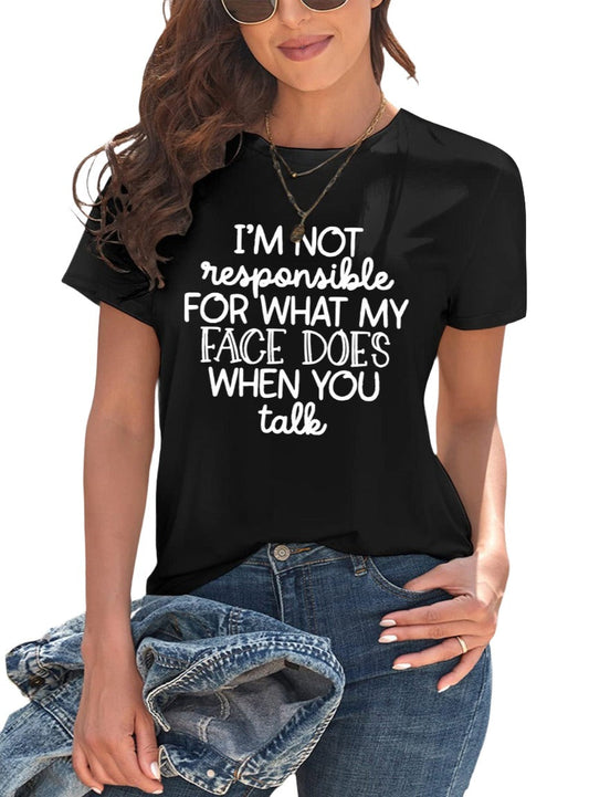 I'm Not Responsible For My Face Graphic T-Shirt - Whimsical Appalachian Boutique