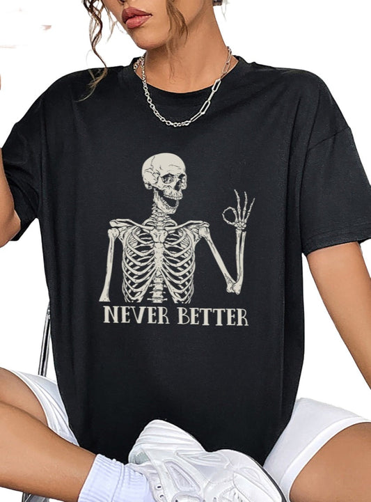Satirical Never Better Skeleton Graphic Tee - Whimsical Appalachian Boutique