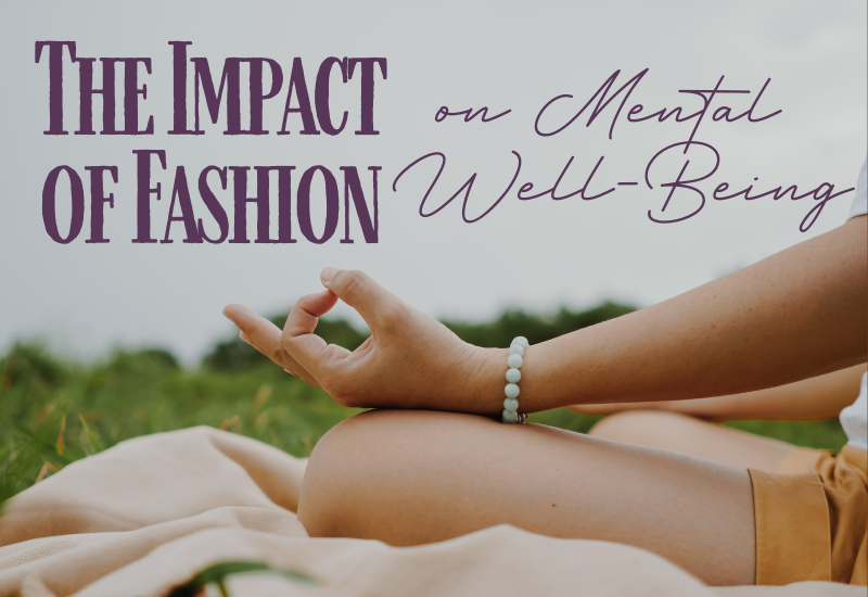 The Impact of Fashion on Mental Well-Being - Whimsical Appalachian Boutique