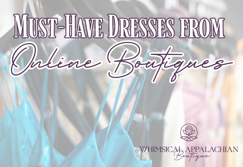 image for Whimsical Appalachian Boutique blog post titled 'Must-Have Dresses from Online Boutiques,' featuring a close-up of colorful dresses on hangers