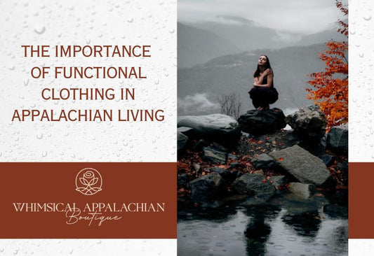 The Importance of Functional Clothing in Appalachian Living