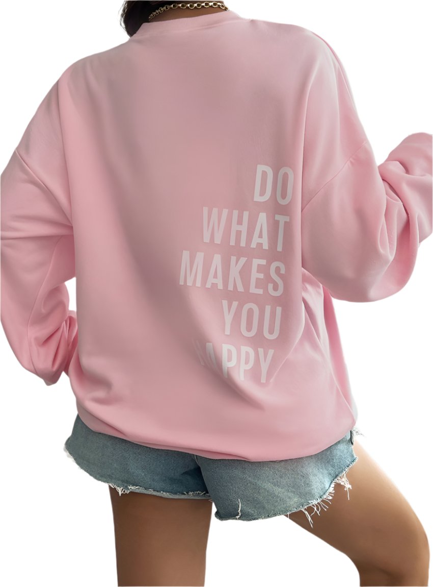 Back view of a pink sweatshirt with "Do What Makes You Happy" written in white on the back.
