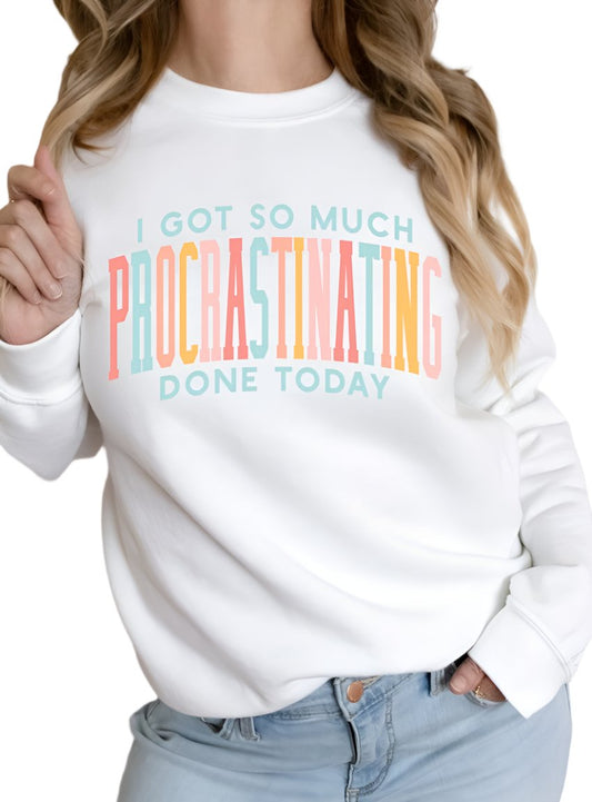 Plus Size I Got So Much Procrastinating Done Today Sweatshirt - Whimsical Appalachian Boutique