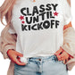 Classy Until Kickoff Graphic T-Shirt