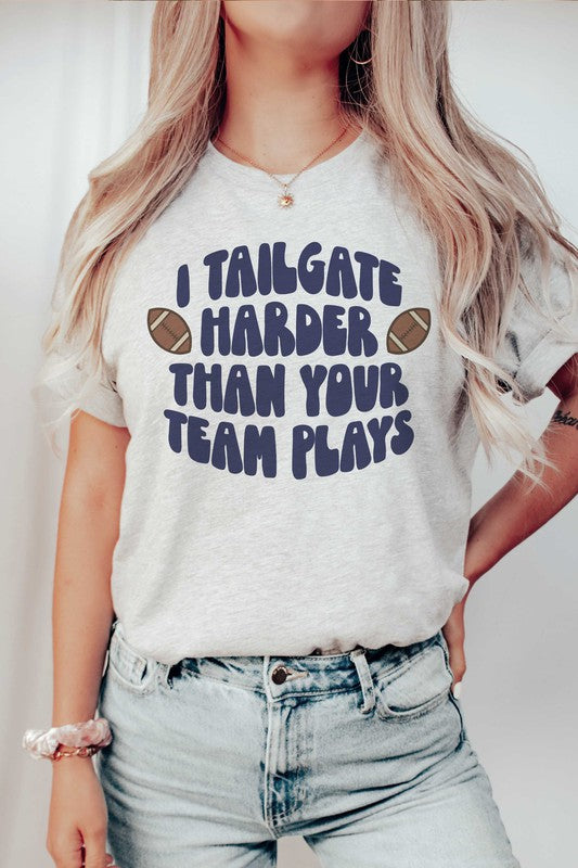 I Tailgate Harder Than Your Team Plays Graphic T-Shirt